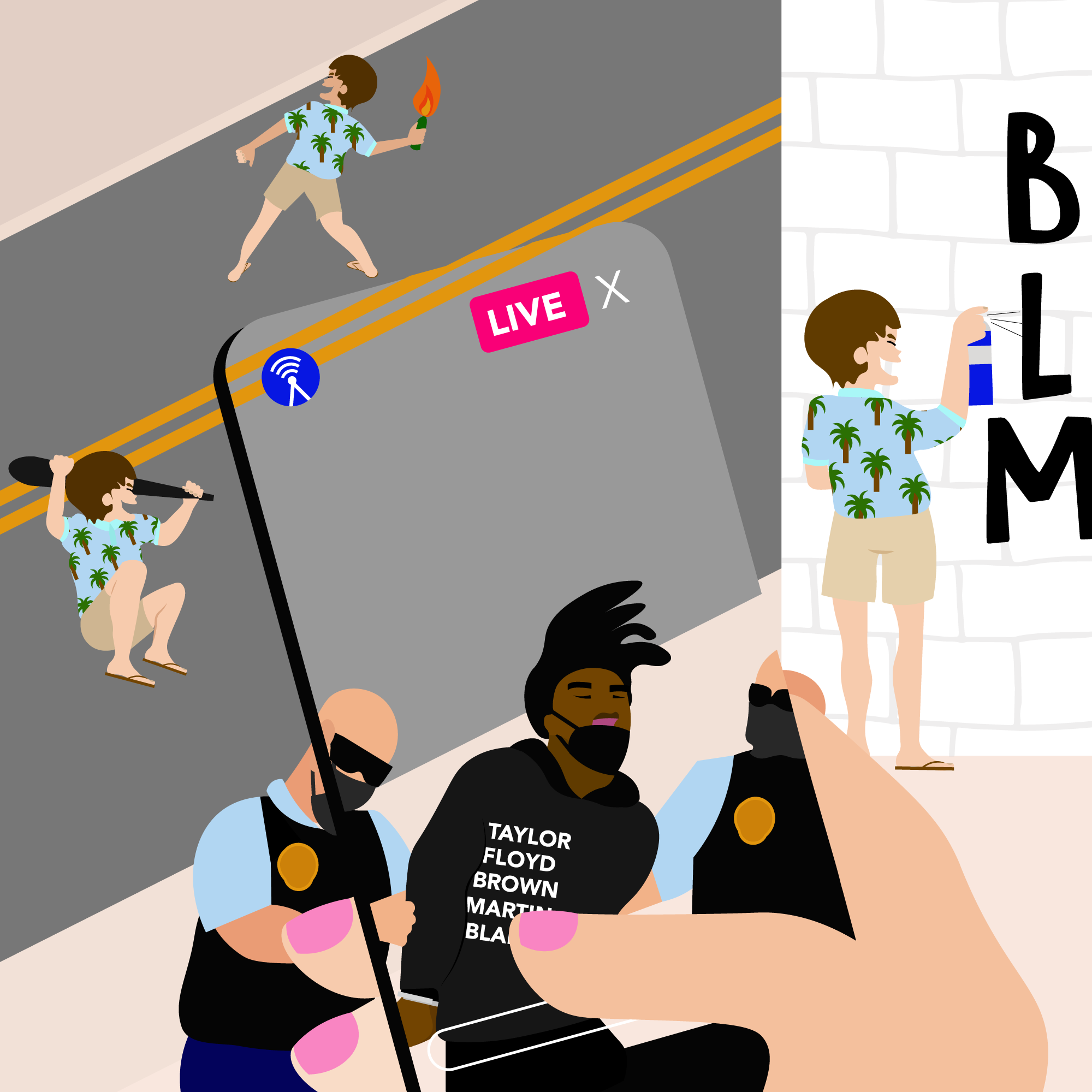In the foreground of the illustration, the hand of a white person is shown taking a picture on a cell phone of a Black man having his hands cuffed behind his back by two bald, white police officers wearing black Covid face masks and sunglasses. The Black man's hair is in dreadlocks; he is wearing a black Covid face mask and a black hoodie with the names Taylor, Floyd, Brown, Martin, and the letters BLA (with the rest of the word obscured by the thumb of the person taking the picture) in white capital letters. In the background, outside of the frame of the cell phone camera, three white figures, dressed in colorful shirts and khaki shorts, not wearing Covid masks, laugh as one throws a Molotov cocktail, one brandishes a baseball bat, and one uses a spray can to paint the words 'Black Lives Matter' on a building. The police officers are apparently ignoring the white men. Graphic by Jessica E. Boyd